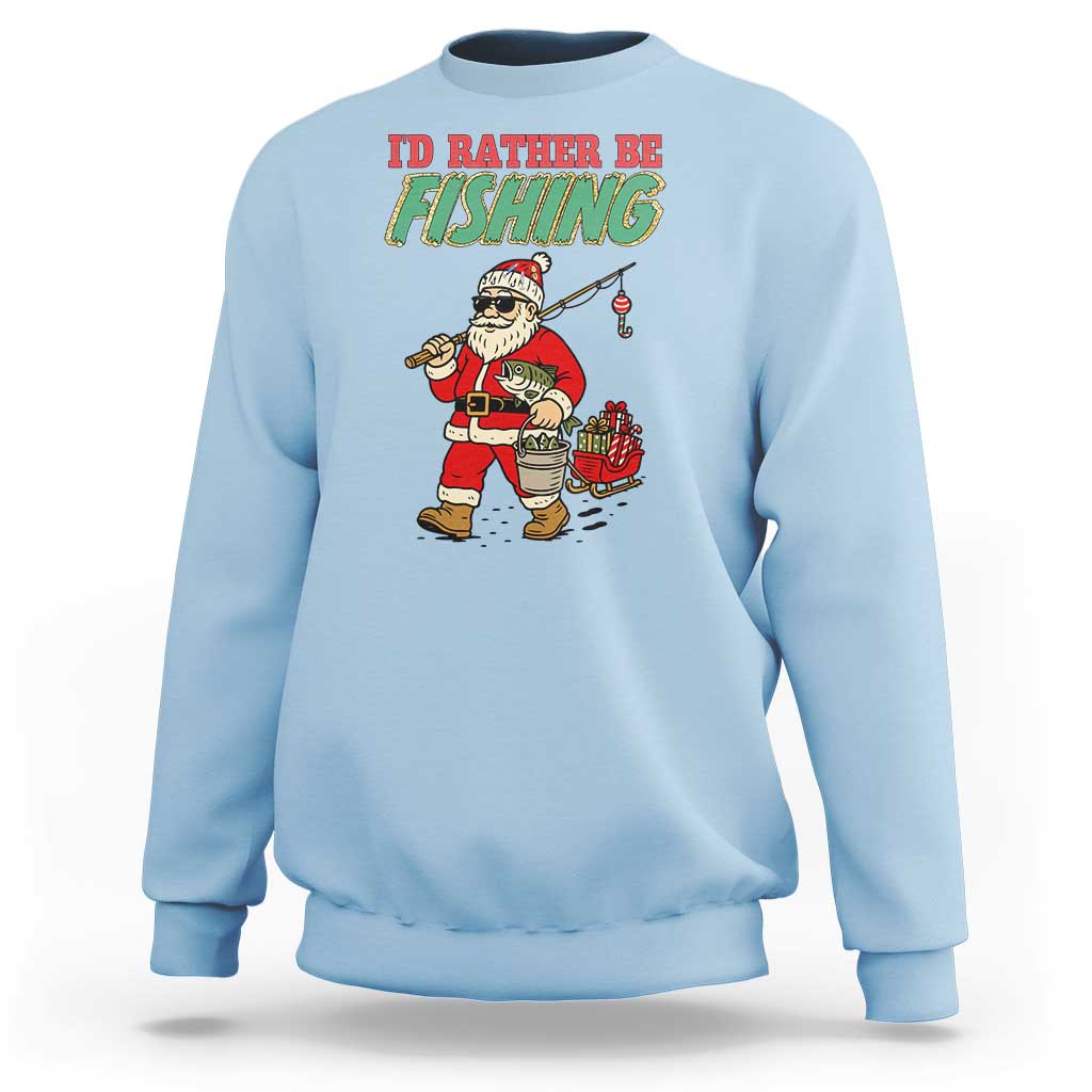 Id Rather Be Fishing Sweatshirt Funny Christmas Holiday Gift - Wonder Print Shop