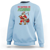 Id Rather Be Fishing Sweatshirt Funny Christmas Holiday Gift - Wonder Print Shop