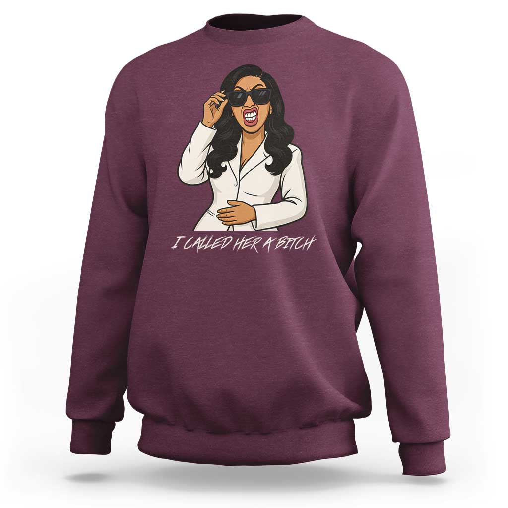 Funny Attitude Sarcasm Sweatshirt I Called Her A Bitch - Wonder Print Shop
