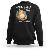 Funny Fat Cat Resting Lazy Cat Sweatshirt Happy Labor Day Whats Labor