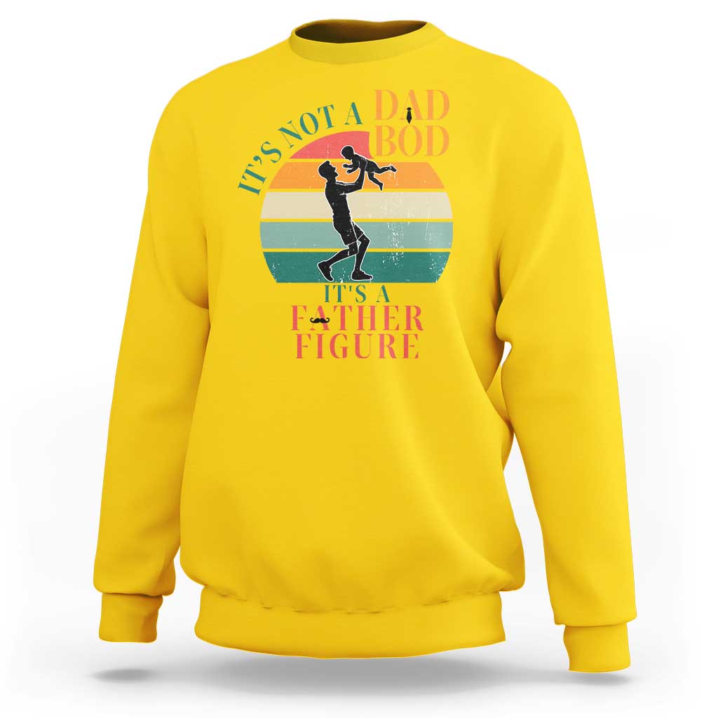 It Is Not A Dad Bod It Is A Father Figure Sweatshirt Funny Dad Saying - Wonder Print Shop
