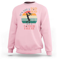 It Is Not A Dad Bod It Is A Father Figure Sweatshirt Funny Dad Saying - Wonder Print Shop