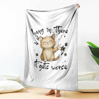 Hang In There It Gets Worse Throw Blanket Cat Lover - Wonder Print Shop