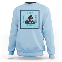 Bigfoot Lover Gift Sweatshirt A Guy Like Me Is Hard To Find - Wonder Print Shop