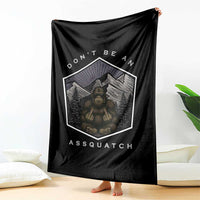 Bigfoot Lover Gift Throw Blanket Do Not Be An Assquatch - Wonder Print Shop
