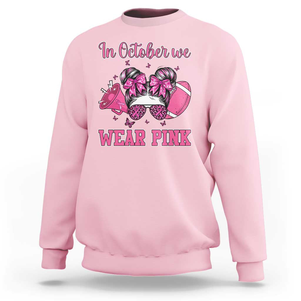 In October We Wear Pink Football Sweatshirt Funny Football Awareness Gift TS12
