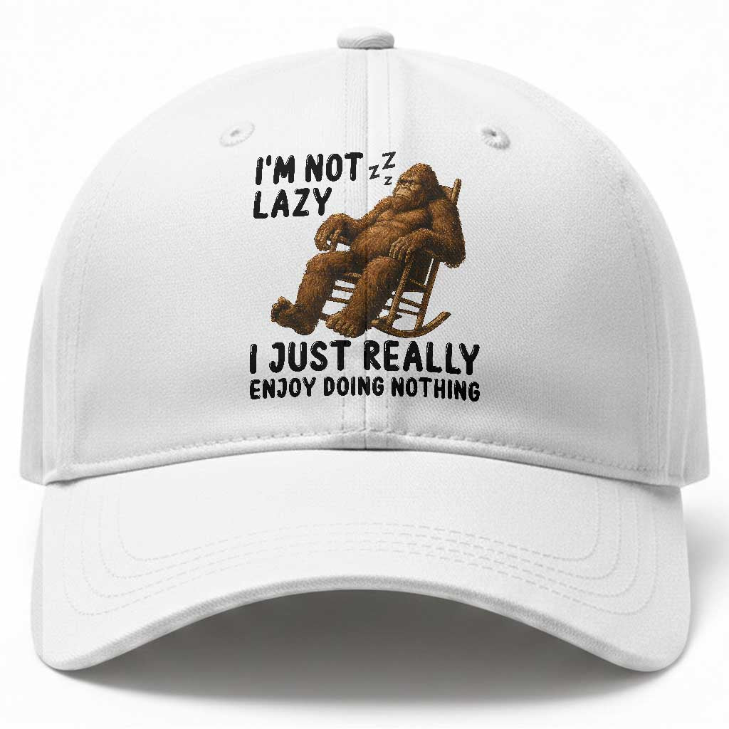 Funny Bigfoot Baseball Cap I Am Not Lazy I Just Really Enjoy Doing Nothing