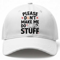 Please Do Not Make Me Do Stuff Baseball Cap Funny Lazy Girl