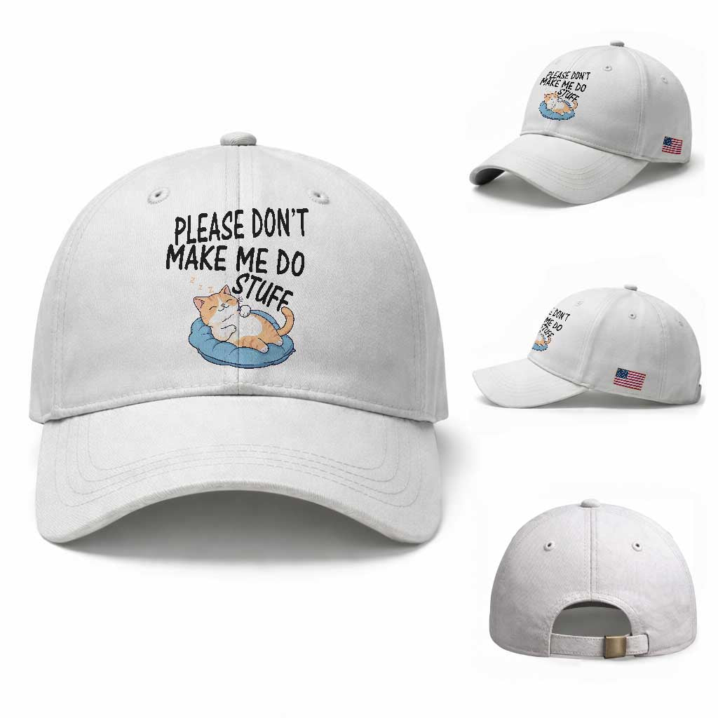 Funny Cat Lover Baseball Cap Please Do Not Make Me Do Stuff