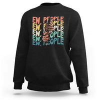 Ew People Hater Sweatshirt Funny Bigfoot Sarcastic Quote - Wonder Print Shop