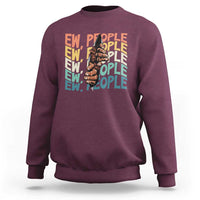 Ew People Hater Sweatshirt Funny Bigfoot Sarcastic Quote - Wonder Print Shop
