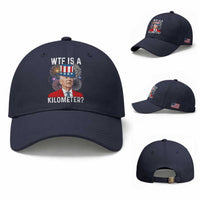 WTF is A Kilometer Baseball Cap Funny 4th of July