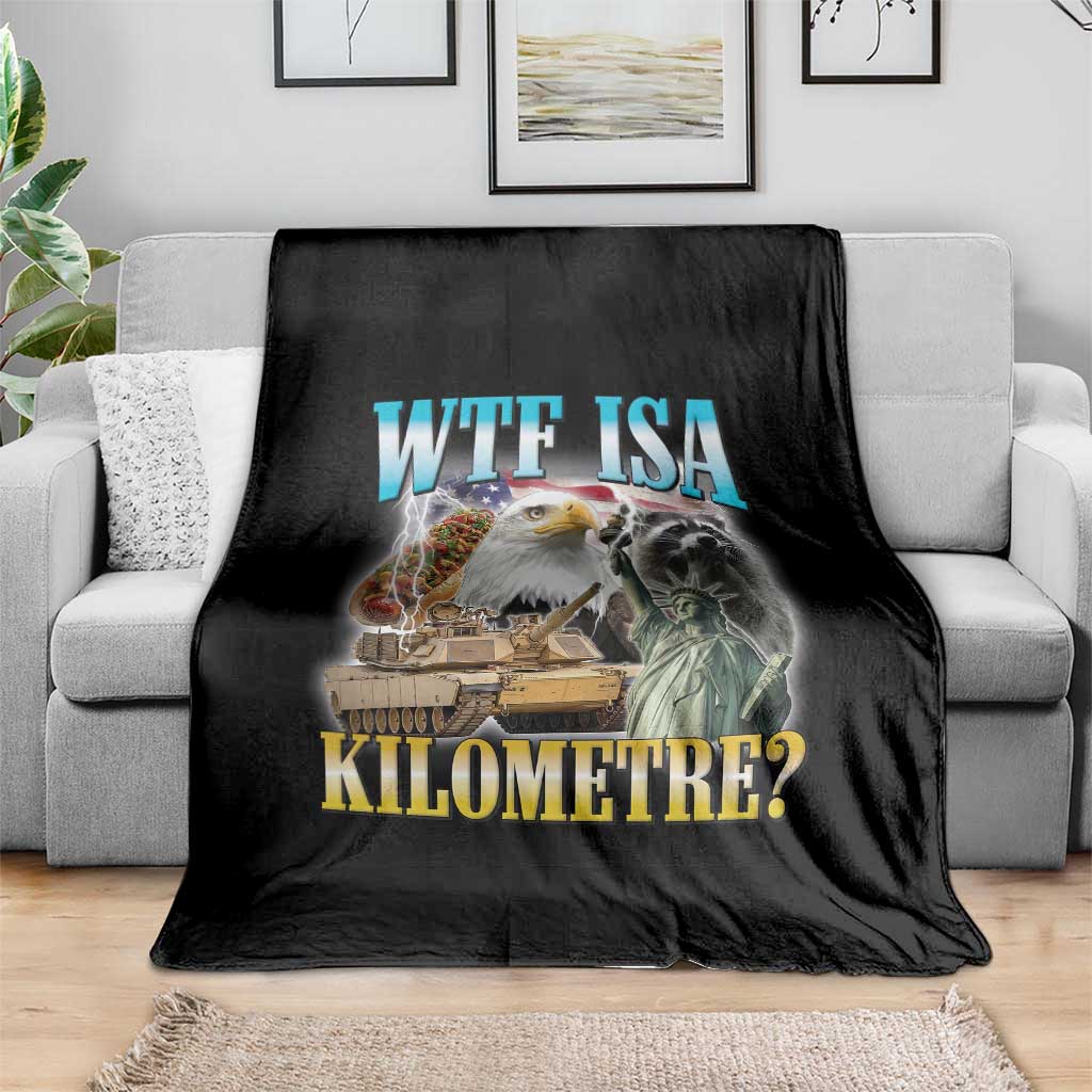 WTF is A Kilometer Throw Blanket Funny USA Patriotic Bootleg Meme