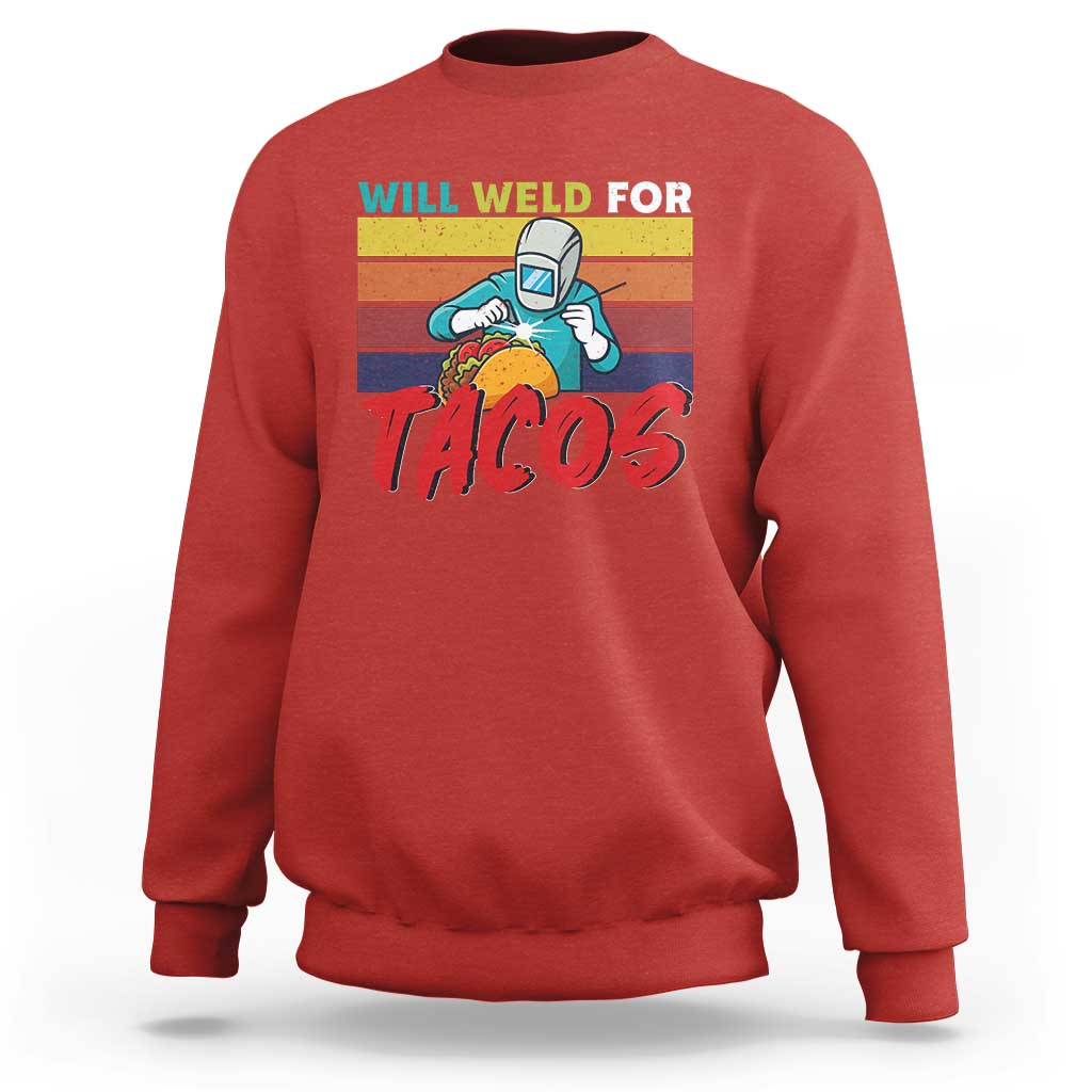 Funny Welding Sweatshirt Will Weld For Tacos - Wonder Print Shop