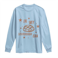 In My Sourdough Era Long Sleeve Shirt Funny Baking Bread Lover - Wonder Print Shop