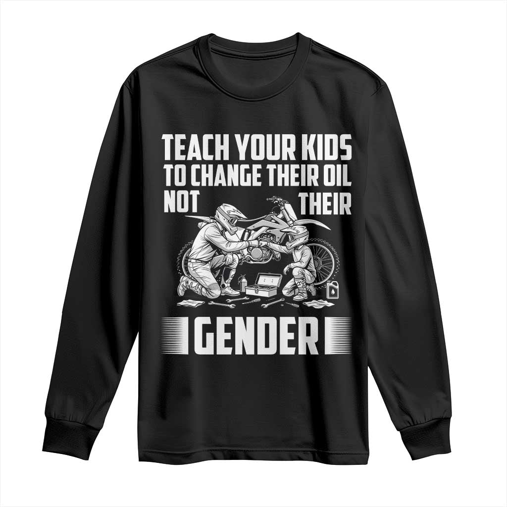 Teach Your Kids To Change Their Oil Not Their Gender Long Sleeve Shirt Political Satire - Wonder Print Shop
