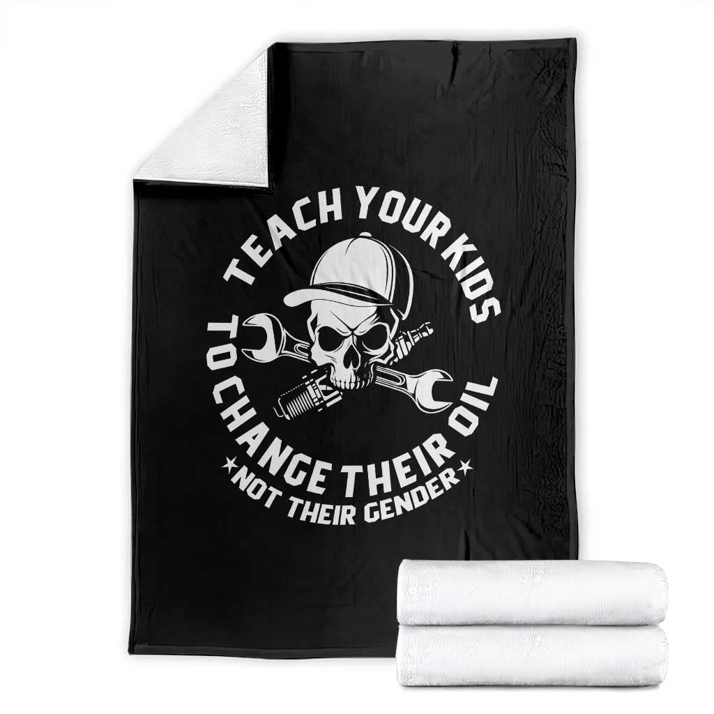 Teach Your Kids To Change Their Oil Not Their Gender Throw Blanket Funny Mechanic Dad Political Satire Humor
