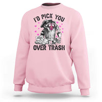 Valentine Racoon Trash Panda Sweatshirt I Would Pick You Over Trash