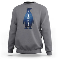 But Why Penguin Sweatshirt Funny Nihilist Hiking Meme