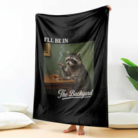 I'll Be in the Backyard Throw Blanket Funny Whiskey Cigar Raccoon Meme