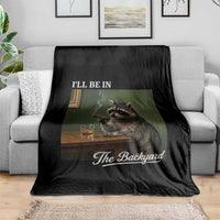 I'll Be in the Backyard Throw Blanket Funny Whiskey Cigar Raccoon Meme