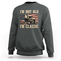 I'm Not Old I'm Classic Sweatshirt Vintage Distressed Big Rig 18 Wheeler Driver