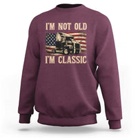 I'm Not Old I'm Classic Sweatshirt Vintage Distressed Big Rig 18 Wheeler Driver