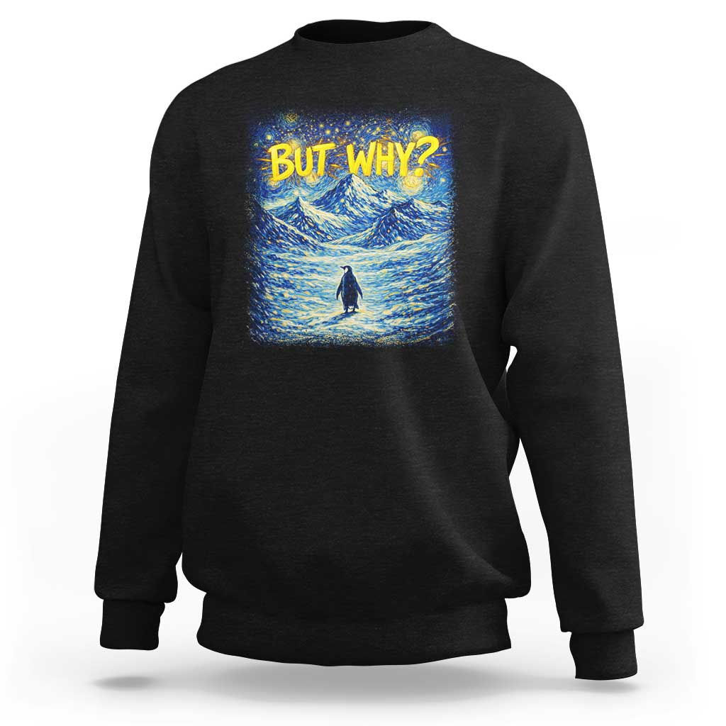 But Why Penguin Sweatshirt Starry Night Van Gogh Nihilist Penguin Hiking