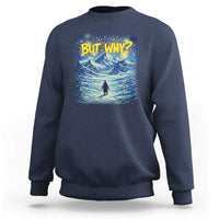 But Why Penguin Sweatshirt Starry Night Van Gogh Nihilist Penguin Hiking