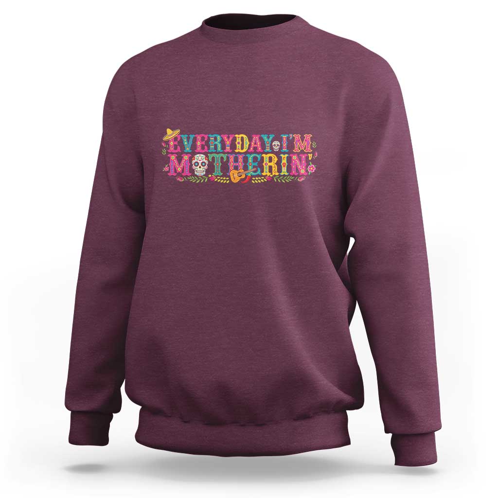 Every Day I'm Motherin Sweatshirt Cinco De Mayo Mexican Mom Gift