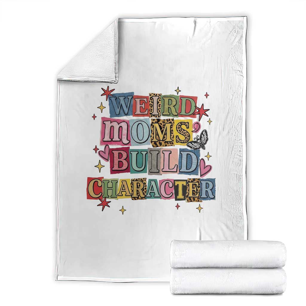 Weird Moms Build Character Throw Blanket Funny Mom Mother's Day