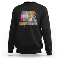 Weird Moms Build Character Sweatshirt Funny Mom Mother's Day