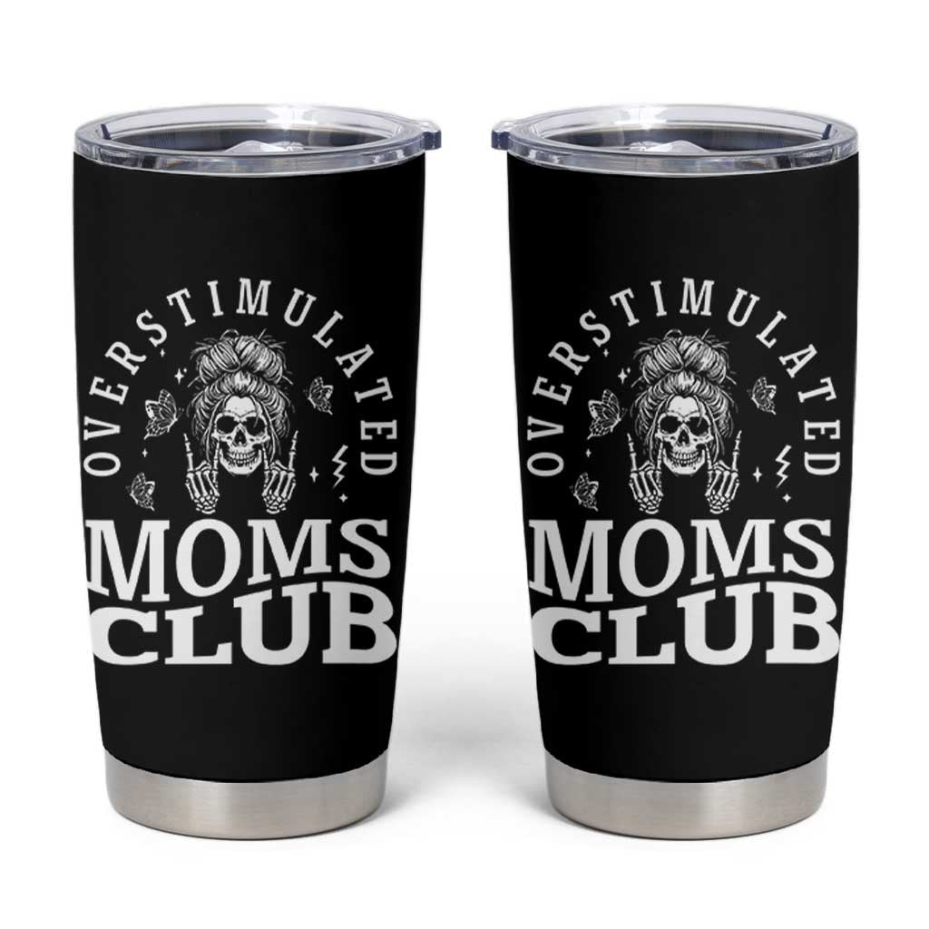 Overstimulated Moms Club Tumbler Cup Funny Skeleton Mom Mother's Day Gift