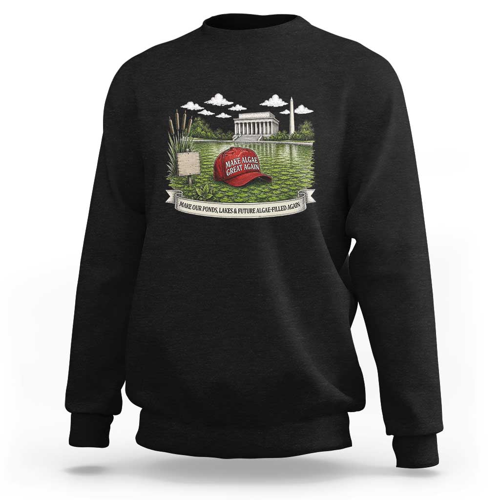 Make Algae Great Again Sweatshirt Funny Political Satire Humor