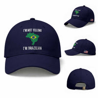 I'm Not Yelling I'm Brazilian Baseball Cap Funny Brazil Pride