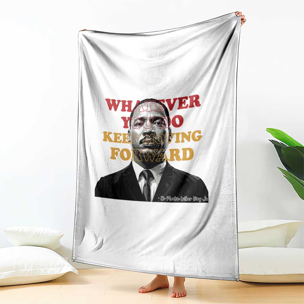 Martin Luther King Jr Throw Blanket Whatever You Do Keep Moving Forward - Wonder Print Shop