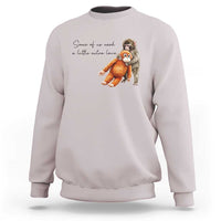 Punch Mokey Sweatshirt Some Of Us Need a Little Extra Love