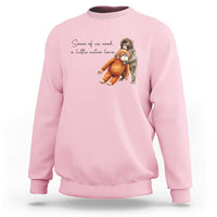 Punch Mokey Sweatshirt Some Of Us Need a Little Extra Love