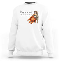 Punch Mokey Sweatshirt Some Of Us Need a Little Extra Love