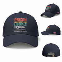 Prison Is Perfect For Liberals Baseball Cap Funny Anti Liberal Quote