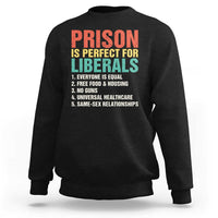 Prison Is Perfect For Liberals Sweatshirt Funny Anti Liberal Quote