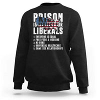Prison Is Perfect For Liberals Sweatshirt Anti Liberal Quote