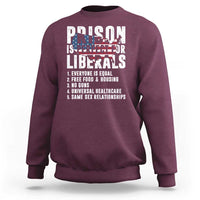 Prison Is Perfect For Liberals Sweatshirt Anti Liberal Quote