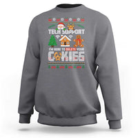 Funny Tech Support Christmas Sweatshirt I Am Here To Delete Your Cookies - Wonder Print Shop