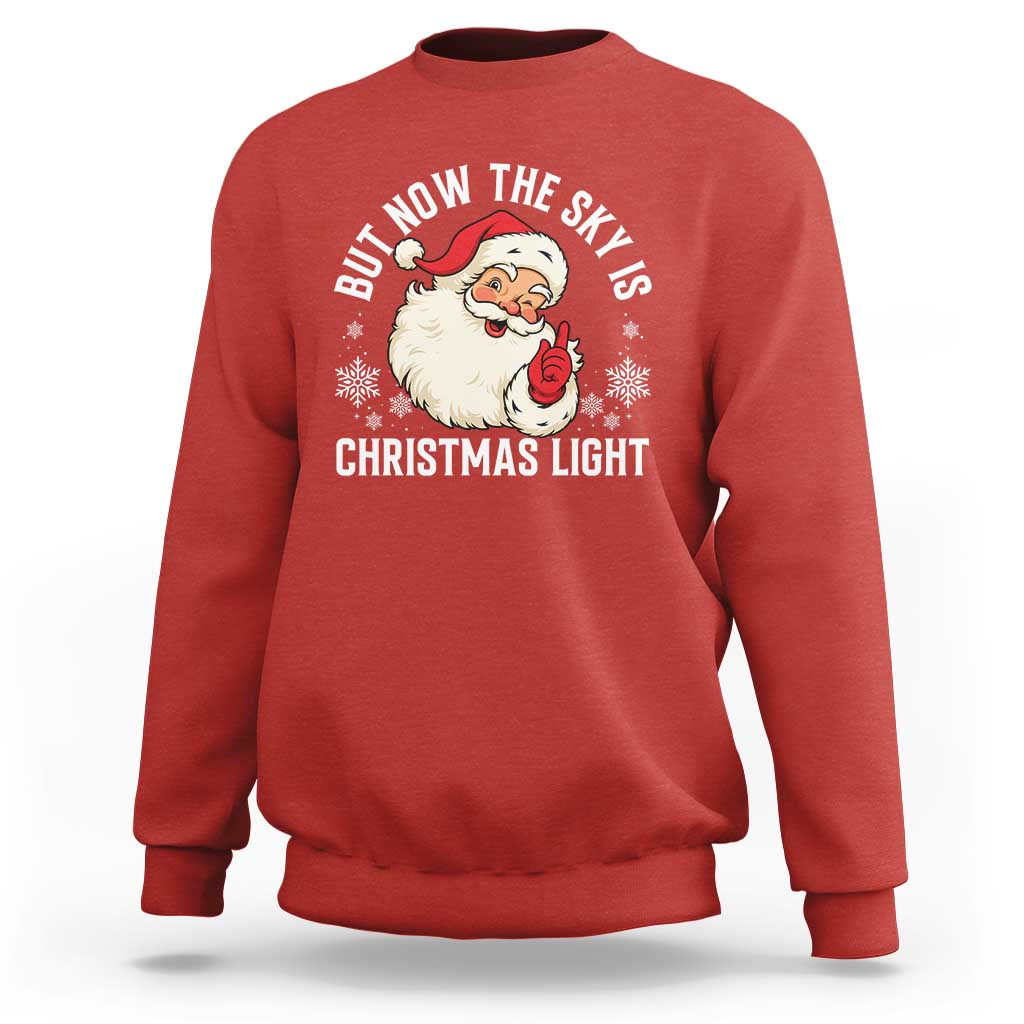 Santa Opalite Christmas Sweatshirt But Now The Sky Is Xmas Light - Wonder Print Shop