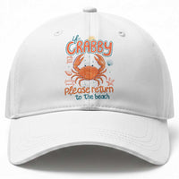 If Crabby Please Return To The Beach Baseball Cap Funny Crab Summer Vacatiion