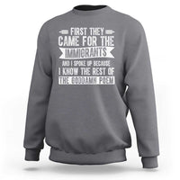 First They Came for The Immigrants Sweatshirt Funny Saying Human Rights
