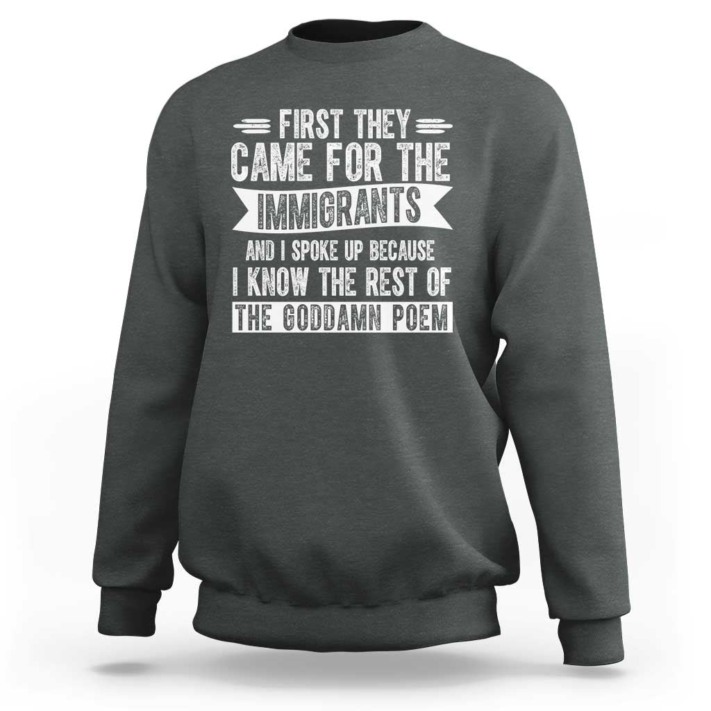 First They Came for The Immigrants Sweatshirt Funny Saying Human Rights