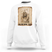 Funny Saint Patrick Irish Catholic St Patrick's Day Sweatshirt Go On Now Git