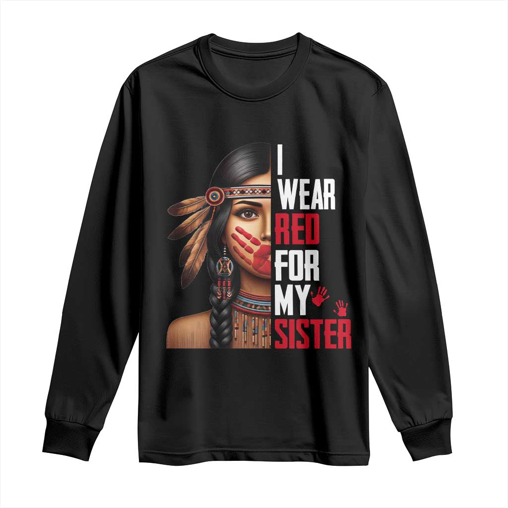 Native American Stop MMIW Long Sleeve Shirt I Wear Red For My Sister - Wonder Print Shop